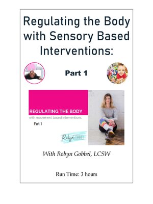 cover image of Regulating the Body with Sensory Based Interventions - Part 1 (Audio)